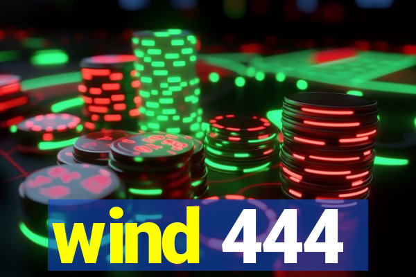 wind 444